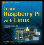 Learn Raspberry Pi with Linux di David Hows, Peter Membrey edito da Apress