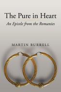 The Pure in Heart: An Epistle from the Romanies di Martin Burrell edito da AUTHORHOUSE