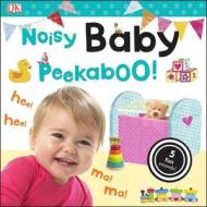Noisy Baby Peekaboo! di DK Publishing edito da DK Publishing (Dorling Kindersley)