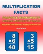 Multiplication Facts Practice Worksheets Arithmetic Workbook with Answers: Reproducible Timed Math Drills: Multiplying the Numbers 0-12 di Anne Fairbanks edito da Createspace
