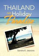 Thailand Our Holiday Paradise di Sandra E Jeavons edito da Xlibris Corporation
