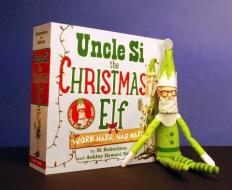 Uncle Si the Christmas Elf: Work Hard, Nap Hard [With Doll] di Si Robertson, Ashley Howard Nelson edito da SIMON & SCHUSTER BOOKS YOU