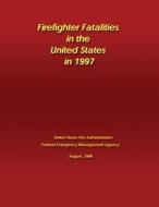 Firefighter Fatalities in the United States in 1997 di Federal Emergency Management Agency, U. S. Fire Administration edito da Createspace