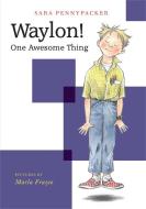Waylon!: One Awesome Thing di Sara Pennypacker edito da DISNEY-HYPERION