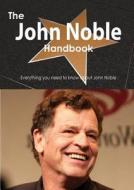 The John Noble Handbook - Everything You Need To Know About John Noble di Emily Smith edito da Tebbo