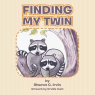 Finding My Twin di Sharon C. Irvin edito da Xlibris