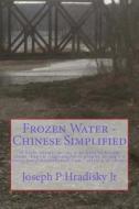 Frozen Water - Chinese Simplified di Joseph P. Hradisky edito da Createspace