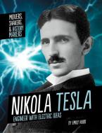 Nikola Tesla: Engineer with Electric Ideas di Emily Hudd edito da CAPSTONE PR