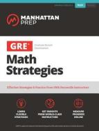 GRE Math Strategies: Effective Strategies & Practice from 99th Percentile Instructors di Manhattan Prep edito da MANHATTAN PREP PUB