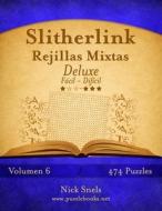Slitherlink Rejillas Mixtas Deluxe - de Facil a Dificil - Volumen 6 - 474 Puzzles di Nick Snels edito da Createspace