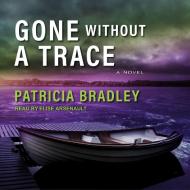 Gone Without a Trace di Patricia Bradley edito da Tantor Audio