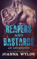 Reapers and Bastards: A Reapers MC Anthology di Joanna Wylde edito da Createspace