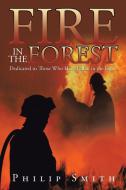 Fire in the Forest di Philip Smith edito da Xlibris