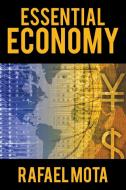 Essential Economy di Rafael Mota edito da Xlibris
