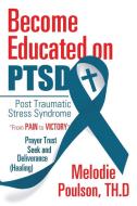 Become Educated on PTSD di Melodie Poulson TH. D edito da Xlibris