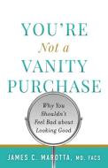 You're Not A Vanity Purchase di Marotta James C. Marotta edito da James Marotta
