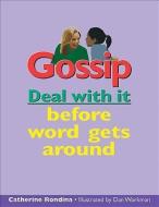 Gossip: Deal with It Before Word Gets Around di Catherine Rondina edito da JAMES LORIMER