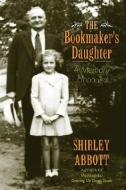 Bookmaker'S Daughter di Shirley Abbott edito da The University of Arkansas Press