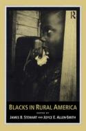 Blacks In Rural America di James B. Stewart, Joyce E Allen-Smith edito da Transaction Publishers