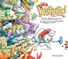 Dustrats: Or, the Adventures of Sir Muffin Muffinsson di Adria Regordosa edito da POWERHOUSE BOOKS