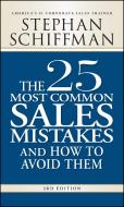 The 25 Most Common Sales Mistakes and How to Avoid Them di Stephan Schiffman edito da Adams Media Corporation