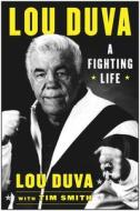 A Fighting Life: My Seven Decades in Boxing di Lou Duva edito da SPORTS PUB INC