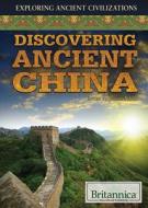 Discovering Ancient China di Jeanne Nagle edito da Rosen Education Service