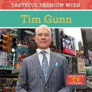 Tasteful Fashion with Tim Gunn di Jill C. Wheeler edito da Checkerboard