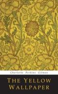 The Yellow Wallpaper di Charlotte Perkins Gilman edito da Martino Fine Books