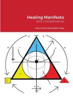 Healing Manifesto di Juan Hernandez-Vega edito da Lulu.com