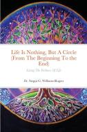 Life Is Nothing, But A Circle From The di DR. WILLIAMS-ROGERS edito da Lightning Source Uk Ltd