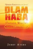 Olam Haba (Future World) Mysteries Book 3-"The Sunrise": "Unseen Footsteps of Jesus" di Jerry Ayers edito da AUTHORHOUSE