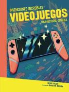 Videojuegos (Video Games): Una Historia Gráfica (a Graphic History) di Sean Tulien edito da GRAPHIC UNIVERSE