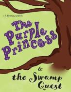The Purple Princess and the Swamp Quest di S. L. Flowers edito da NOMADIC PR
