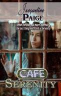 CAFE SERENITY di JACQUELINE PAIGE edito da LIGHTNING SOURCE UK LTD