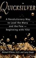 A Revolutionary Way To Lead The Many And The Few - Beginning With You di Michael O'brien, Larry Shook edito da Sombrero Press, An Imprint Of The Printed Word, Inc
