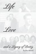 Life, Love, and a Legacy of Poetry di John Howard edito da Husky Trail Press LLC