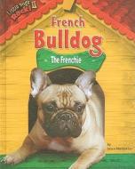 French Bulldog: The Frenchie di Joyce L. Markovics edito da BEARPORT PUB CO INC