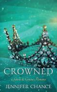 Crowned: Gowns & Crowns, Book 4 di Jennifer Chance edito da LIGHTNING SOURCE INC