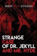 Strange Case of Dr. Jekyll and Mr. Hyde di Robert Louis Stevenson edito da Createspace Independent Publishing Platform