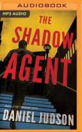 Shadow Agent The di DANIEL JUDSON edito da Brilliance Audio