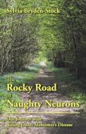 The Rocky Road of Naughty Neurons di Sylvia Bryden-Stock edito da Balboa Press