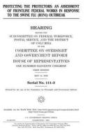 Protecting the Protectors: An Assessment of Frontline Federal Works [I.E. Workers] in Response to the Swine Flu (H1n1) Outbreak di United States Congress, United States House of Representatives, Committee on Oversight and Gover Reform edito da Createspace Independent Publishing Platform