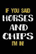 If You Said Horses and Chips I'm in: Journals to Write in for Kids - 6x9 di Dartan Creations edito da Createspace Independent Publishing Platform