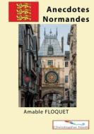 Anecdotes Normandes di Amable Floquet, Christophe Noël edito da Books on Demand