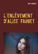 l'enlèvement d'Alice Fauget di Mgh Donnaës edito da Books on Demand