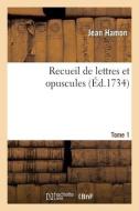 Recueil De Lettres Et Opuscules. Tome 1 di HAMON-J edito da Hachette Livre - BNF