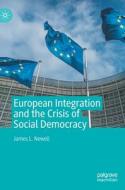 European Integration And The Crisis Of Social Democracy di James Newell edito da Springer International Publishing AG