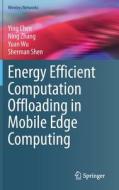 Energy Efficient Computation Offloading in Mobile Edge Computing di Ying Chen, Sherman Shen, Yuan Wu, Ning Zhang edito da Springer International Publishing