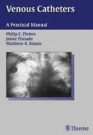 Venous Catheters di Philip C. Pieters, Jaime Tisnado, Matthew A. Mauro edito da Thieme Publishing Group